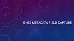 Adding GNSS Metadata Fields for Esri Collector
